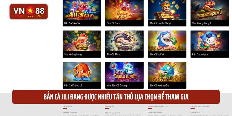 Bắn cá Jili đang được nhiều tân thủ lựa chọn để tham gia