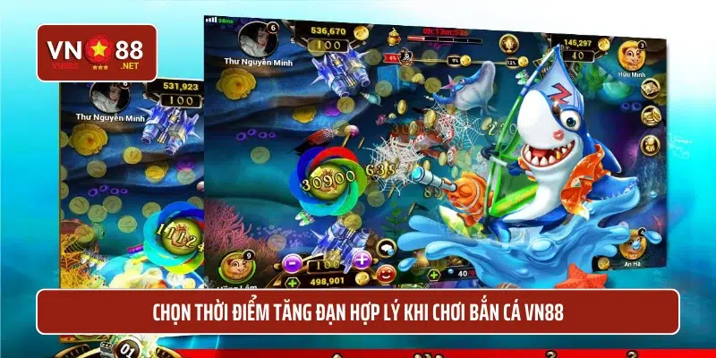 Chọn thời điểm tăng đạn hợp lý khi chơi bắn cá VN88