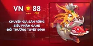 Chuyên gia săn rồng siêu phẩm game đổi thưởng tuyệt đỉnh