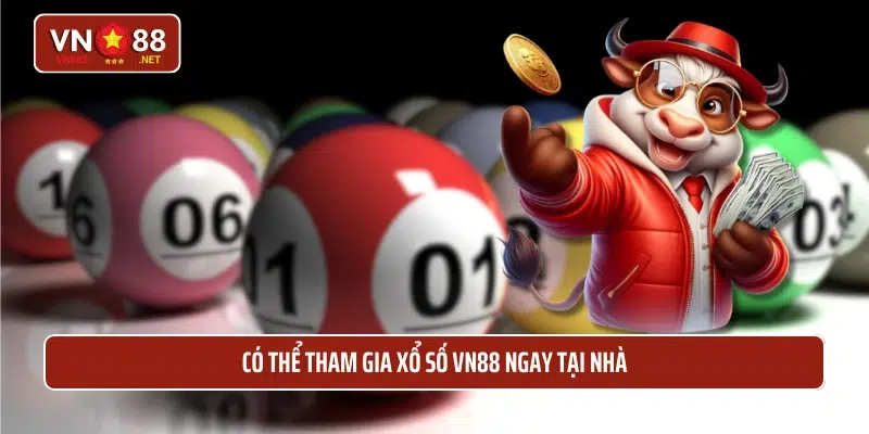 Có thể tham gia xổ số VN88 ngay tại nhà