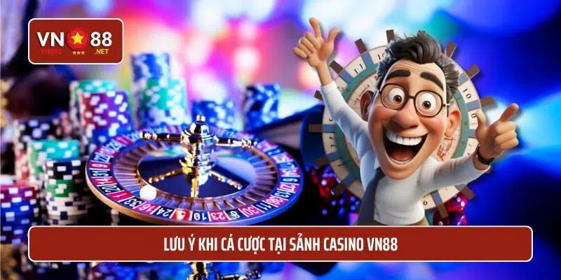 Lưu ý khi cá cược tại sảnh casino VN88