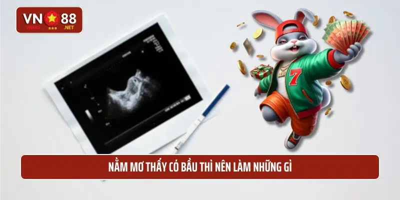 Nằm mơ thấy có bầu thì nên làm những gì