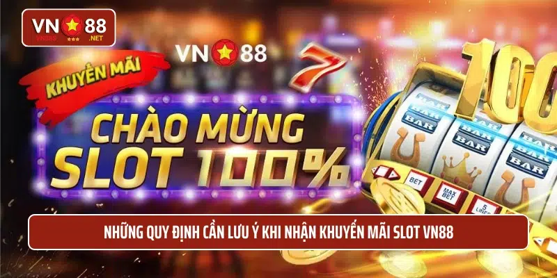 Những quy định cần lưu ý khi nhận khuyến mãi slot VN88