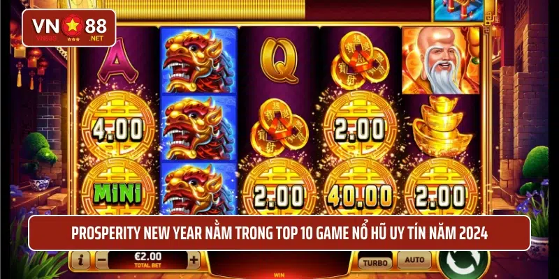 Prosperity new year nằm trong top 10 game nổ hũ uy tín năm 2024 