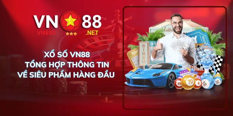 Xổ số VN88 tổng hợp về thông tin siêu phẩm hàng đầu